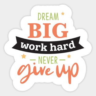 Dream Big work hard Sticker